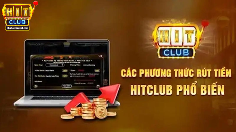 Các Phương Thức Rút Tiền Hitclub Phổ Biến Hiện Nay