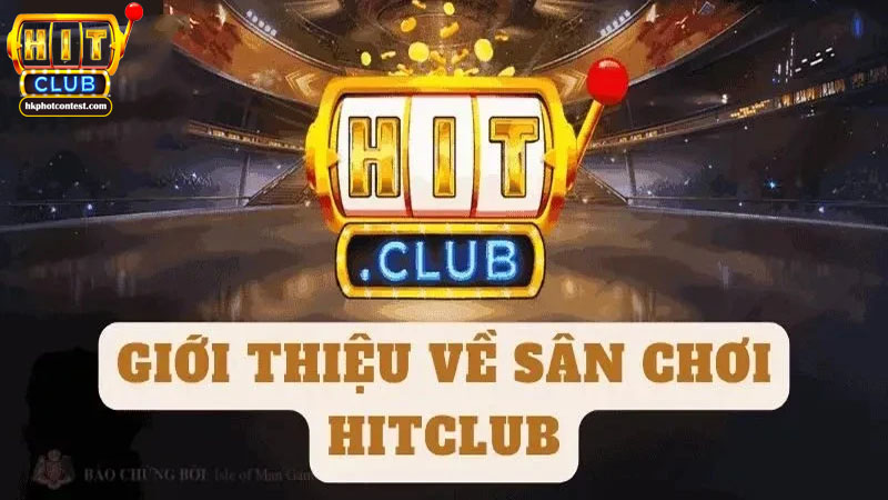 Giới thiệu về sân chơi Hitclub